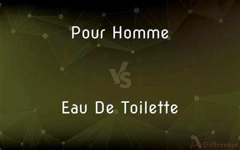 pour homme vs eau de toilette